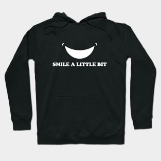 Smile A Little Bit Hoodie